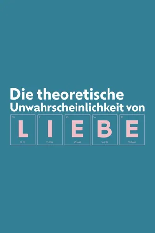 Die Theoretische Unwahrscheinlichkeit Von Liebe